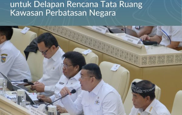 Negara Hadir di Kawasan Perbatasan, Wamen Ossy: Telah Disahkan Perpres untuk Delapan Rencana Tata Ruang Kawasan Perbatasan Negara